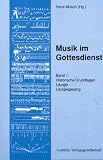 Musik im Gottesdienst: Musik im Gottesdienst, Bd.1, Historische Grundlagen, Liturgik, Liturgiegesang: Historische Grundlagen, Liturgik, Liturgiegesang. ... in der katholischen Kirchenmusik: 1