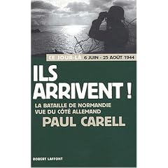 Ce jour-l� 6 juin - 25 ao�t 1944 : Ils arrivent ! La bataille de Normandie vue du c�t� allemand