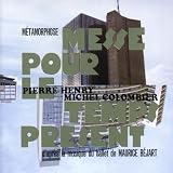 Metamorphose: Messe Pour Le Temps Present