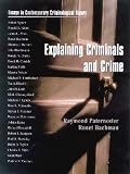 Explaining Criminals and Crime: Essays in Contemporary Criminological Theory