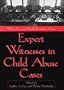 Expert Witnesses in Child Abuse Cases: What Can and Should Be Said in Court