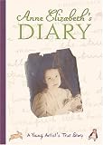 Product details for Anne Elizabeth's Diary: A Young Artist's True Story