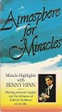 Atmosphere for Miracles; Miracle Highlights with Benny Hinn [VHS]