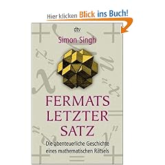 Fermats letzter Satz: Die abenteuerliche Geschichte eines mathematischen R�tsels
