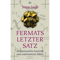 Fermats letzter Satz: Die abenteuerliche Geschichte eines mathematischen R�tsels