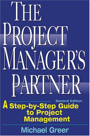 The Project Manager's Partner: A Step-by-Step Guide to Project Management