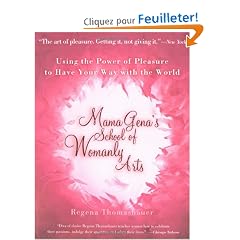 Mama Gena's School Of Womanly Arts: How To Use The Power Of Pleasure