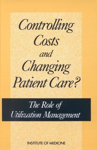 Controlling Costs and Changing Patient Care?:: The Role of Utilization Management