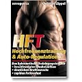 HFT - Hochfrequenztraining & Auto-Regulation: Das kybernetische Trainingssystem f�r beschleunigten Muskelaufbau, deutlichen Kraftzuwachs, rapiden Fettverlust