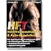 HFT - Hochfrequenztraining & Auto-Regulation: Das kybernetische Trainingssystem f�r beschleunigten Muskelaufbau, deutlichen Kraftzuwachs, rapiden Fettverlust