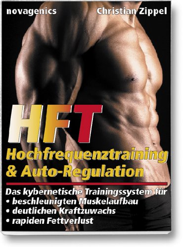 Produkt-Bild: HFT - Hochfrequenztraining & Auto-Regulation: Das kybernetische Trainingssystem f&uuml;r beschleunigten Muskelaufbau, deutlichen Kraftzuwachs, rapiden Fettverlust