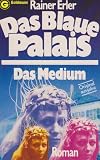 Das Blaue Palais. Das Medium. Das Blaue Palais. Das Medium.