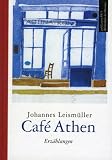 Cafe Athen - Johannes Leism�ller