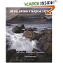 Developing Vision and Style: A Masterclass in Landscape Photography (Light and Land): A Masterclass in Landscape Photography (Light & Land)