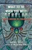 What to Do When You Meet Cthulhu: A Guide to Surviving the Cthulhu Mythos