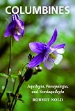 Amazon / Timber Press: Columbines: Aquilegia, Paraquilegia, and Semiaquilegia (Robert Nold)