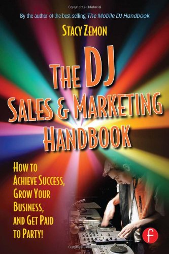 the dj sales and marketing handbook how to achieve success grow your business and get paid to party