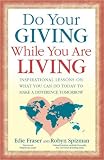 Do Your Giving While You Are Living: Inspirational Lessons on What You Can Do Today to Make a Difference Tomorrow