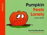 Pumpkin Feels Lonely - October (The Foodies Books)