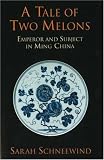 A Tale of Two Melons: Emperor And Subject in Ming China