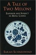 A Tale of Two Melons: Emperor And Subject in Ming China