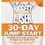 The Biggest Loser 30-Day Jump Start: Lose Weight, Get in Shape, and Start Living the Biggest Loser Lifestyle Today!