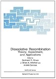 Dissociative recombination : theory, experiment, and applications : [proceedings of a NATO Advanced Research Workshop on Dissociative Recombination: Theory, Experiment and Applications, held May 3-8, 