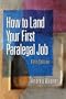 How to Land Your First Paralegal Job (5th Edition)