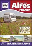 All the Aires - France: Motorhome Aires De Service Guide to French Stopovers in English