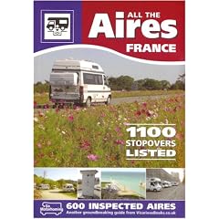 All the Aires - France: Motorhome Aires De Service Guide to French Stopovers in English