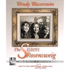 The Sisters Rosensweig: Starring Jamie Lee Curtis, JoBeth Williams, Tony Roberts, and Caroline Aaron (Audio Theatre Series)