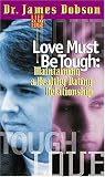 Love Must Be Tough: Maintaining a Healthy Dating Relationship (0849942314) by Dobson, James C.