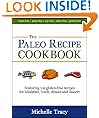 The Paleo Recipe Cookbook: 101 All Natural Gluten-Free Meals and Desserts (The Paleo Recipe Cookbooks)