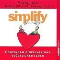 simplify your love: Gemeinsam einfacher und gl&uuml;cklicher leben