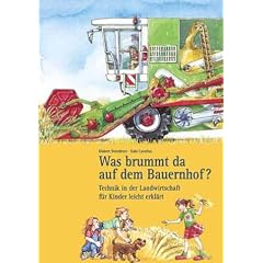 Was brummt da auf dem Bauernhof?: Technik in der Landwirtschaft f�r Kinder leicht erkl�rt