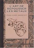 L'art de repousser les m�taux : �tain, cuivre, argent... : L'�mail et ses applications