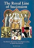 The Royal Line of Succession: The British Monarchy from Egbert Ad 802 to Queen Elizabeth II