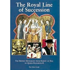 The Royal Line of Succession: The British Monarchy from Egbert AD 802 to Queen Elizabeth II