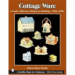 Cottage Ware: Ceramic Tableware Shaped As Buildings, 1920s-1990s (Schiffer Book for Collectors)