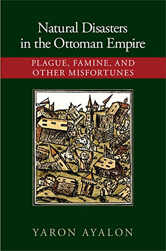 Natural Disasters in the Ottoman Empire: Plague, Famine, and Other Misfortunes
