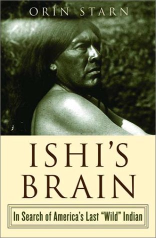 Ishi's Brain: In Search of America's Last Wild Indian