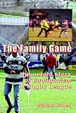 The Family Game: The Untold Story of Hooliganism in Rugby League