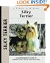 Silky Terrier: A Comprehensive Guide to Owning and Caring for Your Dog (Comprehensive Owner's Guide)
