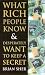 Search : WHAT RICH PEOPLE KNOW & DESPERATELY WANT TO KEEP A SECRET