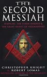 The Second Messiah: Templars,The Turin Shroud and the Great Secret of Freemasonry