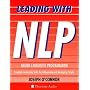 Leading With NLP : Essential Leadership Skills for Influencing and Managing People