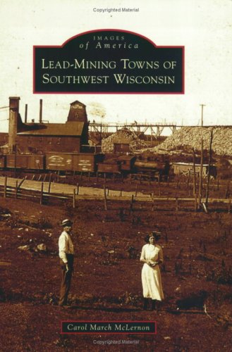 Lead Mining Towns of Southwest Wisconsin (Images of America)