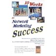 10 Weeks to Network Marketing Success: The Secrets to Launching Your Very Own Million-Dollar Organization in a 10-Week... by Joe Rubino