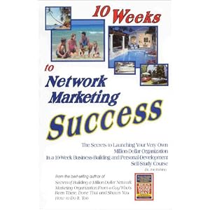 10 Weeks to Network Marketing Success: The Secrets to Launching Your Very Own... by Joe Rubino