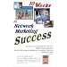 10 Weeks to Network Marketing Success: The Secrets to Launching Your Very Own Million-Dollar Organization In a 10-Week Business-Building and Personal-Development Self-Study Course